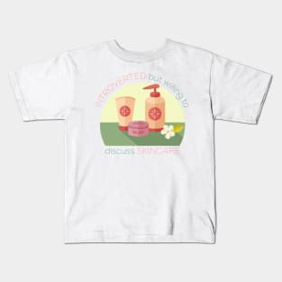 Simple Introverted But Willing To Discuss Skincare Kids T-Shirt